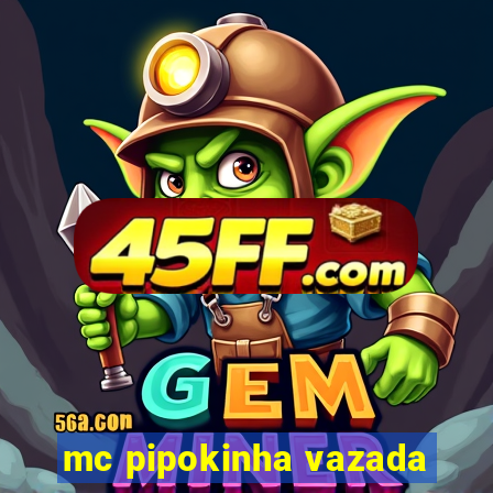 mc pipokinha vazada